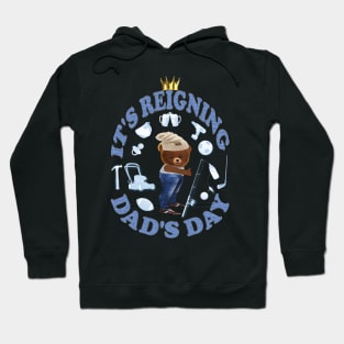 Father's Day. It's Reigning Dad's Day Hoodie